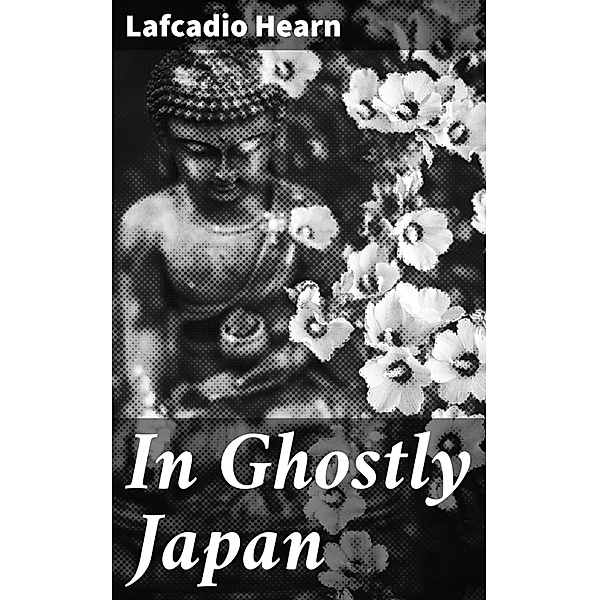 In Ghostly Japan, Lafcadio Hearn