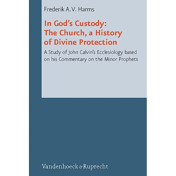 In God's Custody / Reformed Historical Theology, Frederik A. V. Harms