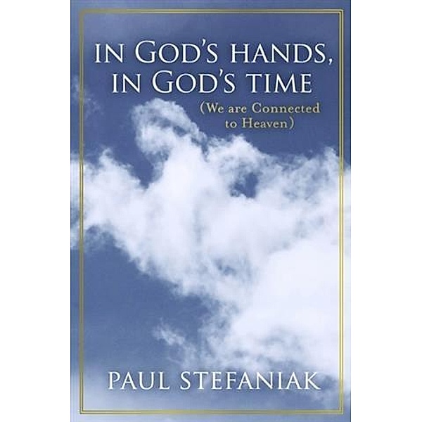 In God's Hands, In God's Time, Paul Stefaniak