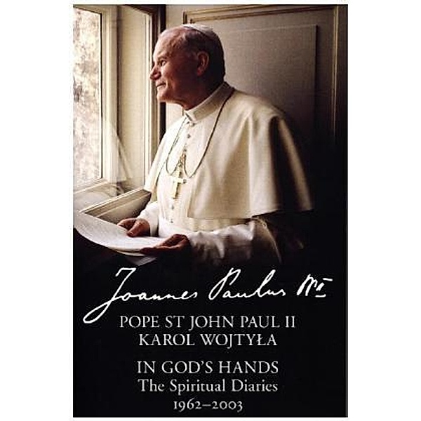 In God's Hands: The Spiritual Diaries 1962-2003, Johannes Paul II.