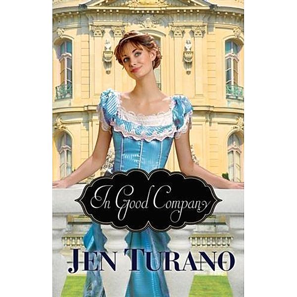 In Good Company (A Class of Their Own Book #2), Jen Turano