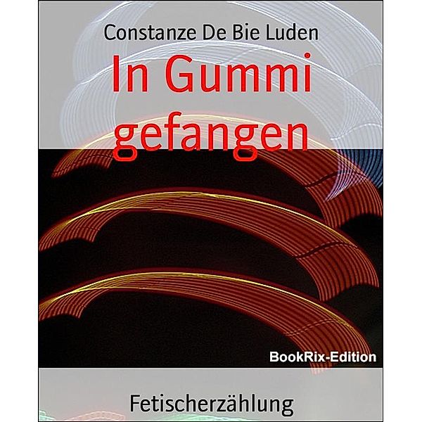 In Gummi gefangen, Constanze de Bie Luden