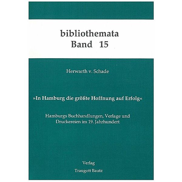 In Hamburg die grösste Hoffnung auf Erfolg / Bibliothemata Bd.15, Herwarth von Schade