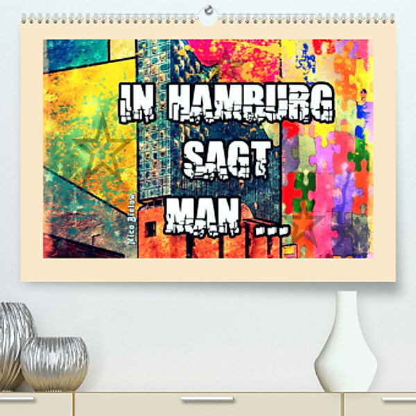 In Hamburg sagt man ... (Premium, hochwertiger DIN A2 Wandkalender 2022, Kunstdruck in Hochglanz), Nico Bielow