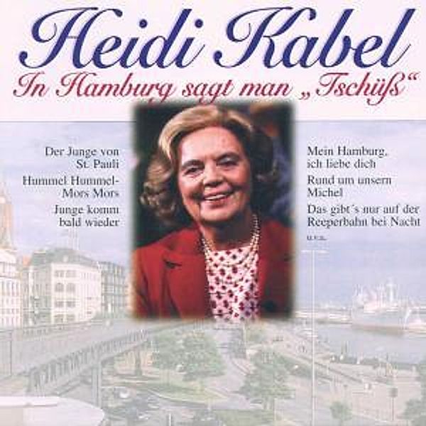 In Hamburg Sagt Man Tschüss, Heidi Kabel