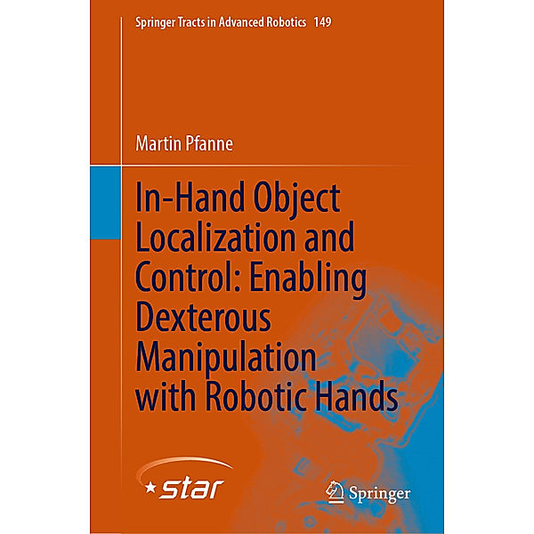 In-Hand Object Localization and Control: Enabling Dexterous Manipulation with Robotic Hands, Martin Pfanne