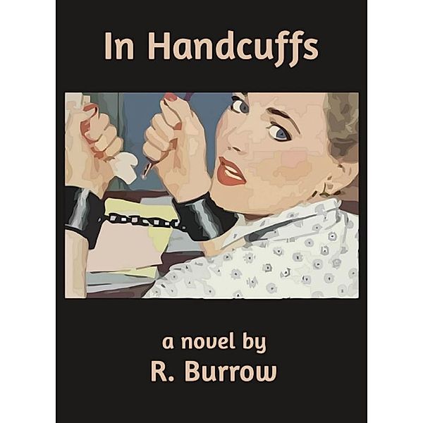 In Handcuffs, R. Burrow