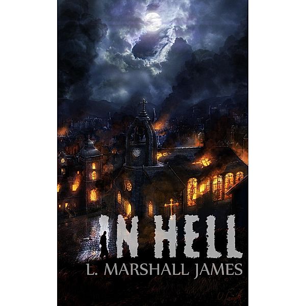 In Hell / L. Marshall James, L. Marshall James
