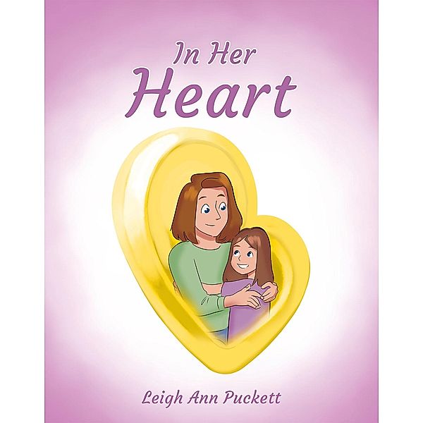 In Her Heart / Christian Faith Publishing, Inc., Leigh Ann Puckett