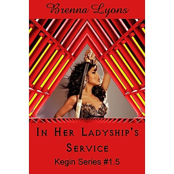 In Her Ladyship's Service (Kegin Series: Earth-Born Lords #1.5), Brenna Lyons