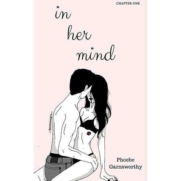 In Her Mind - Chapter One, Phoebe Garnsworthy