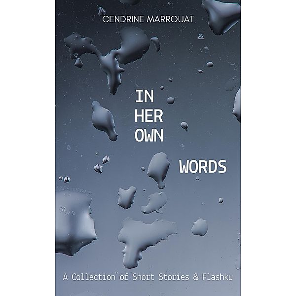 In Her Own Words: A Collection of Short Stories and Flashku, Cendrine Marrouat