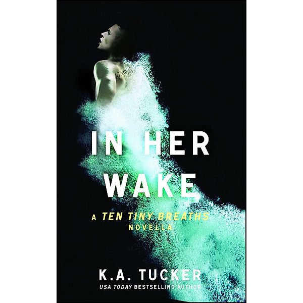 In Her Wake, K. A. Tucker