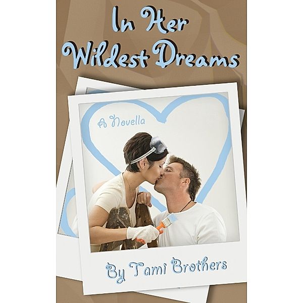 In Her Wildest Dreams, Tami Brothers