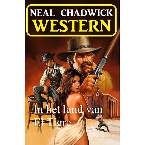 In het land van El Tigre: Western, Neal Chadwick