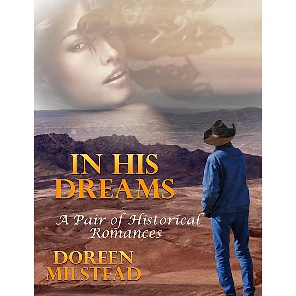 In His Dreams: A Pair of Historical Romances, Doreen Milstead