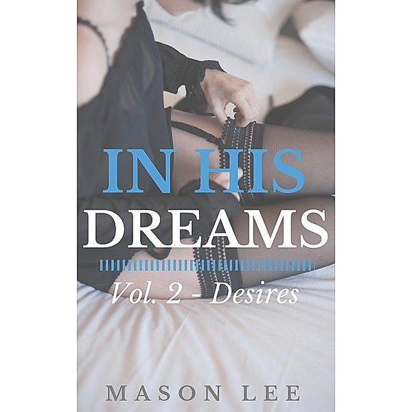 In His Dreams: Vol. 2 - Desires / In His Dreams, Mason Lee