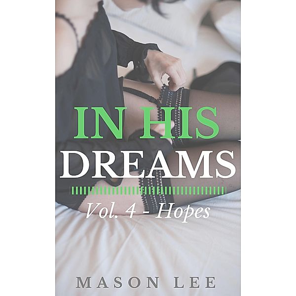 In His Dreams: Vol. 4 - Hopes / In His Dreams, Mason Lee