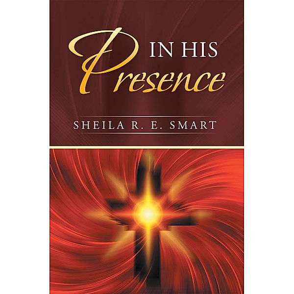 In His Presence, Sheila R. E. Smart