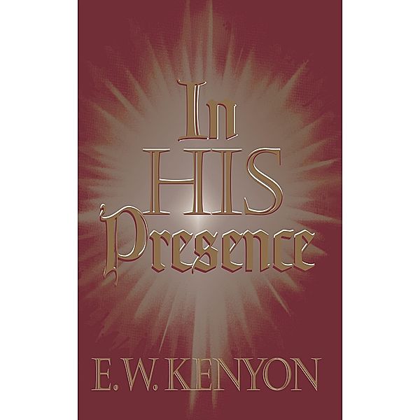 In His Presence, E. W. Kenyon