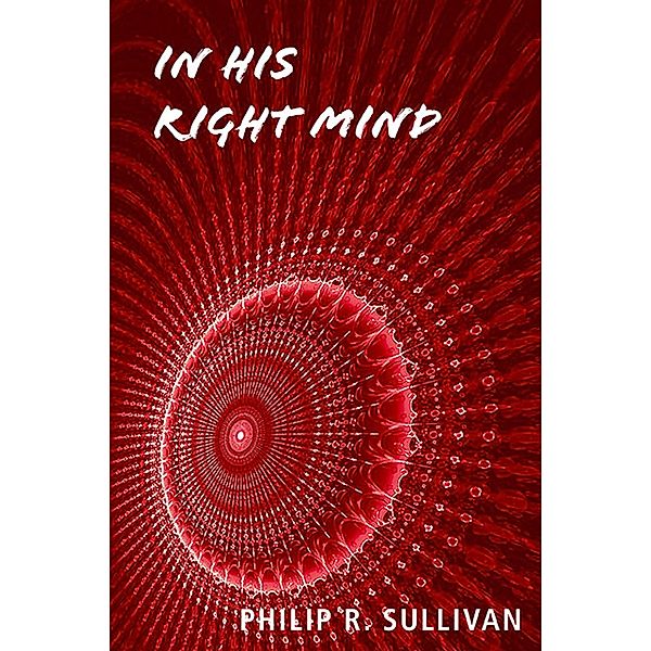 In His Right Mind, Philip R. Sullivan