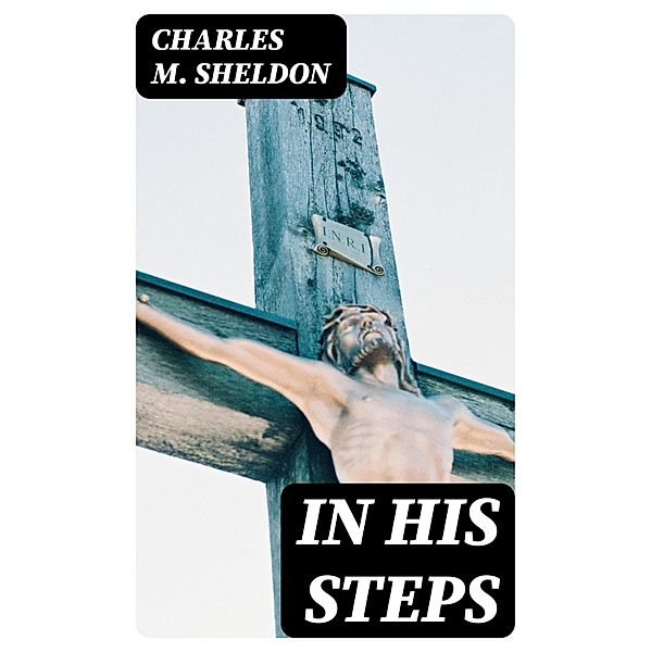 In His Steps, Charles M. Sheldon