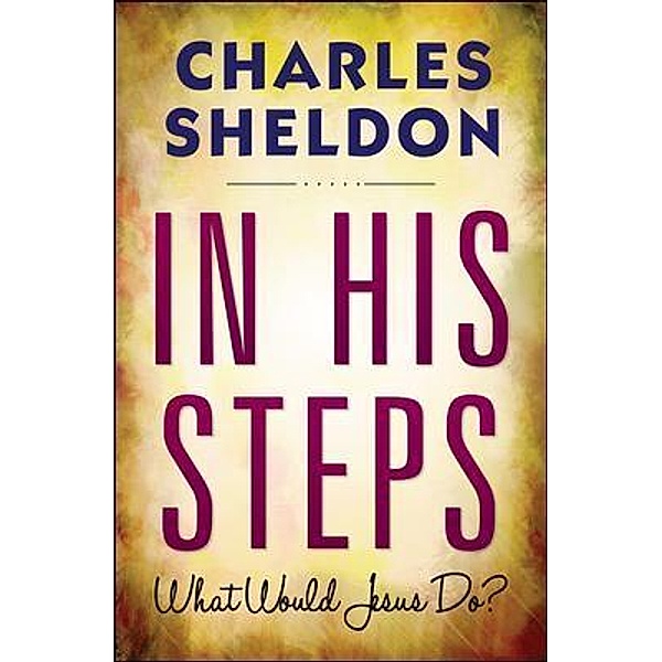 In His Steps / GENERAL PRESS, Charles M. Sheldon