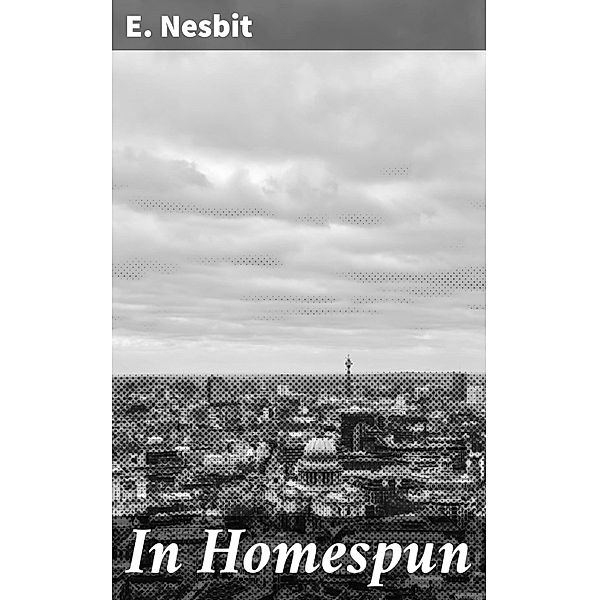 In Homespun, E. Nesbit