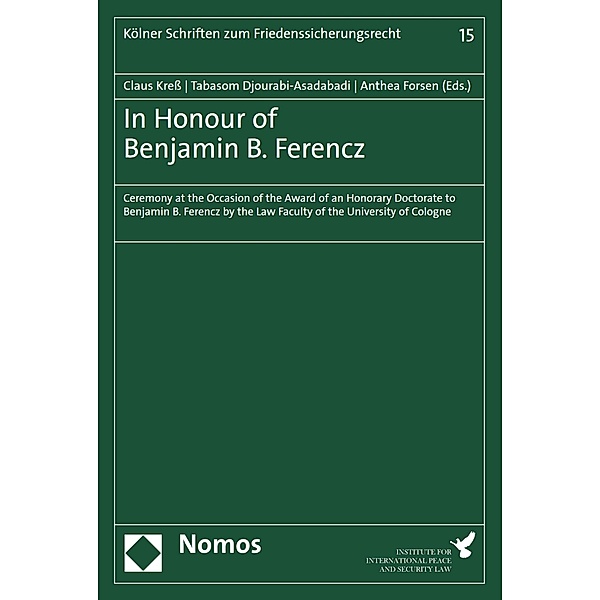 In Honour of Benjamin B. Ferencz / Kölner Schriften zum Friedenssicherungsrecht Bd.15