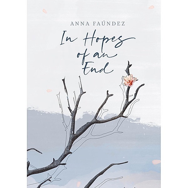 In Hopes of an End, Anna Faúndez