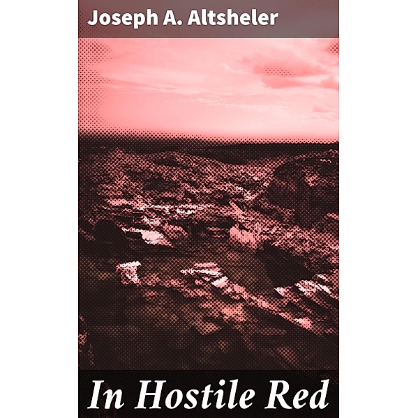 In Hostile Red, Joseph A. Altsheler