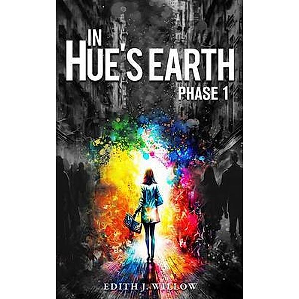 In Hue's Earth, Edith J. Willow
