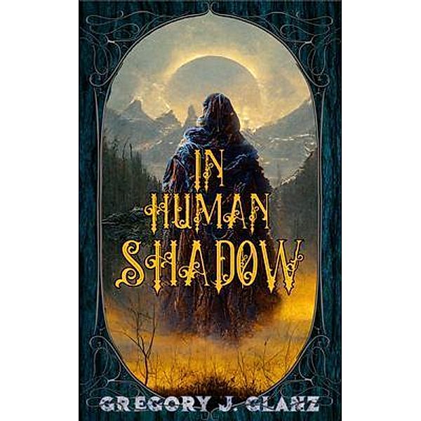 In Human Shadow, Gregory J. Glanz