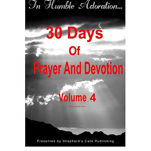 In Humble Adoration: 30 Days Of Prayer And Devotion, Volume 4, Patrick Kelly