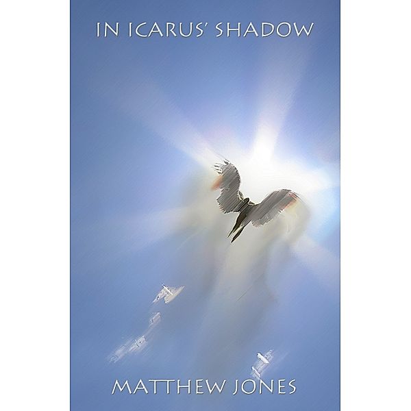 In Icarus' Shadow, Matthew Jones