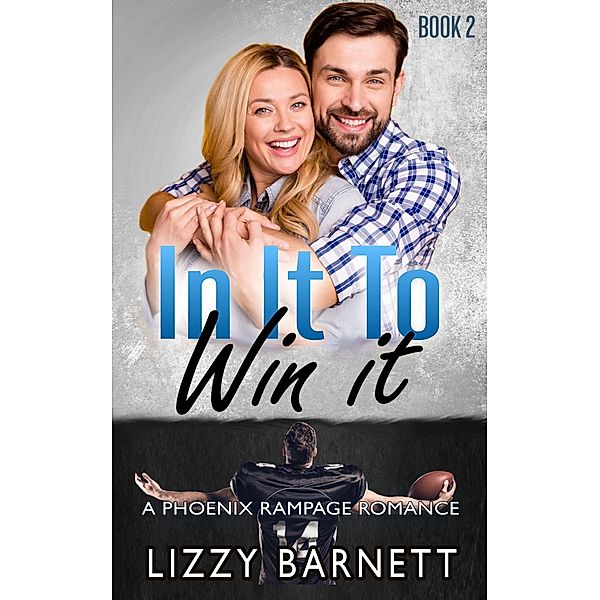 In it to Win It (Phoenix Rampage Romance, #2) / Phoenix Rampage Romance, Lizzy Barnett