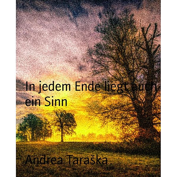 In jedem Ende liegt auch ein Sinn, Andrea TaraSka