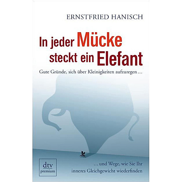 In jeder Mücke steckt ein Elefant / dtv- premium, Ernstfried Hanisch