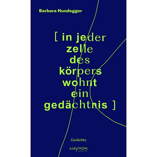 [in jeder zelle des körpers wohnt ein gedächtnis], Barbara Hundegger