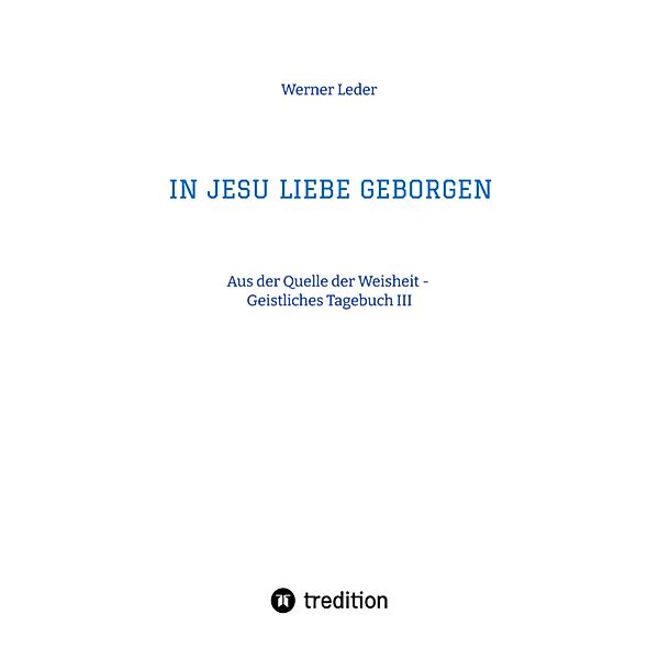 IN JESU LIEBE GEBORGEN - Zwiesprache mit Jesus, Werner Leder