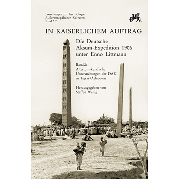 In kaiserlichem Auftrag - Die Deutsche Aksum Expedition 1906 unter Enno Littmann.Bd.2