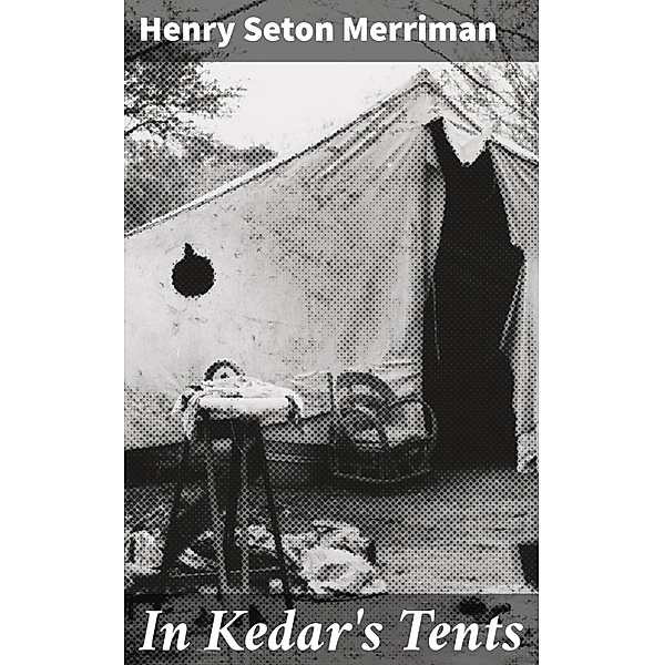 In Kedar's Tents, Henry Seton Merriman