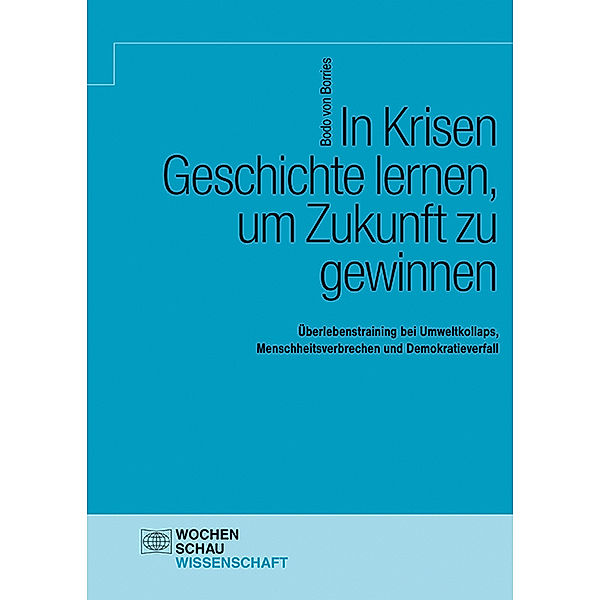 In Krisen Geschichte lernen, um Zukunft zu gewinnen, Bodo von Borries