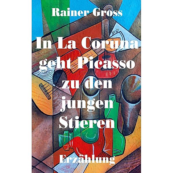 In La Coruna geht Picasso zu den jungen Stieren, Rainer Gross