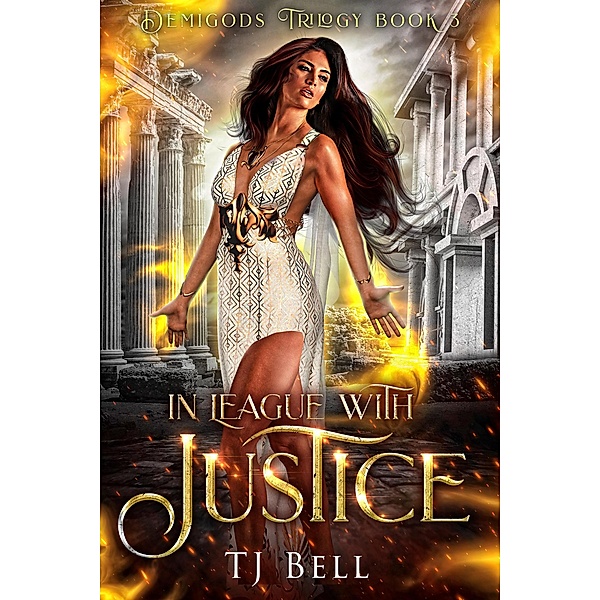 In League with Justice (Demigods Trilogy, #3) / Demigods Trilogy, Tj Bell