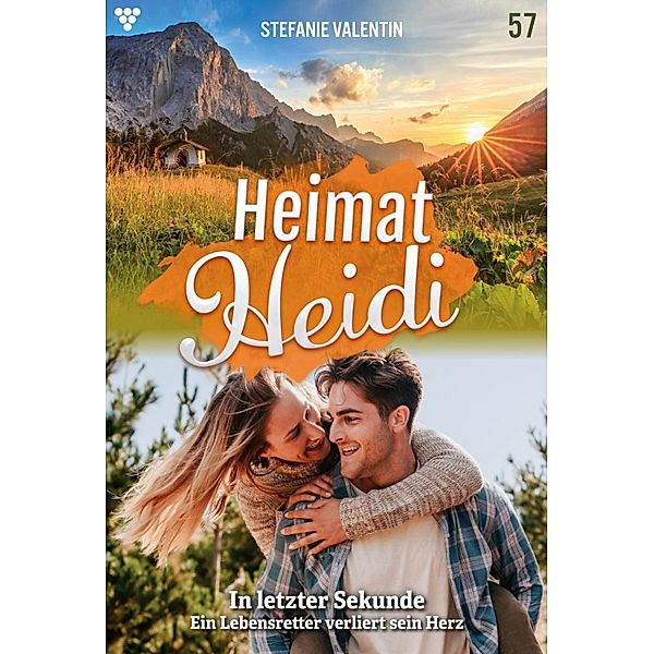 In letzter Sekunde / Heimat-Heidi Bd.57, Stefanie Valentin