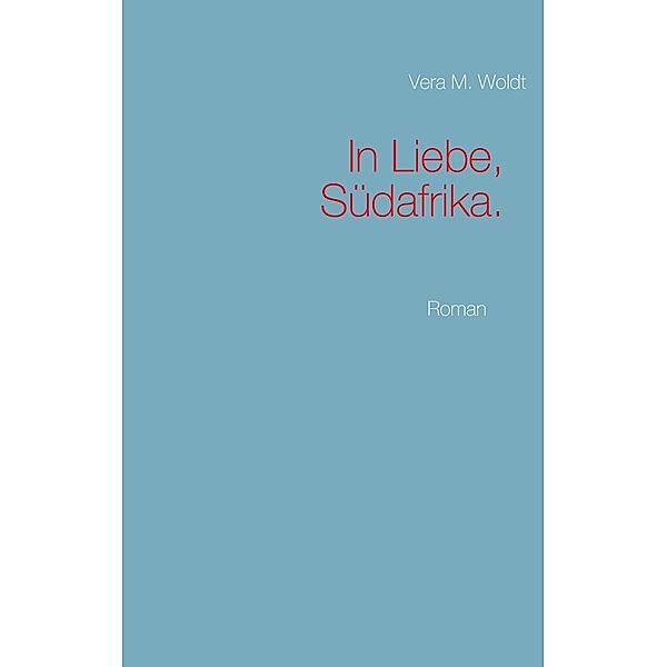 In Liebe, Südafrika., Vera M. Woldt