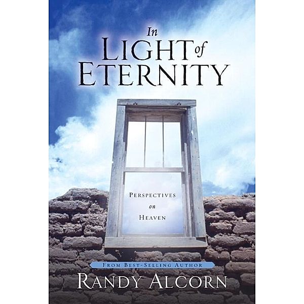 In Light of Eternity, Randy Alcorn