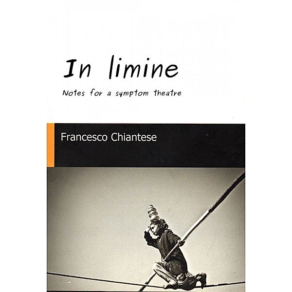 In limine - Notes for a symptom theatre, Francesco Chiantese