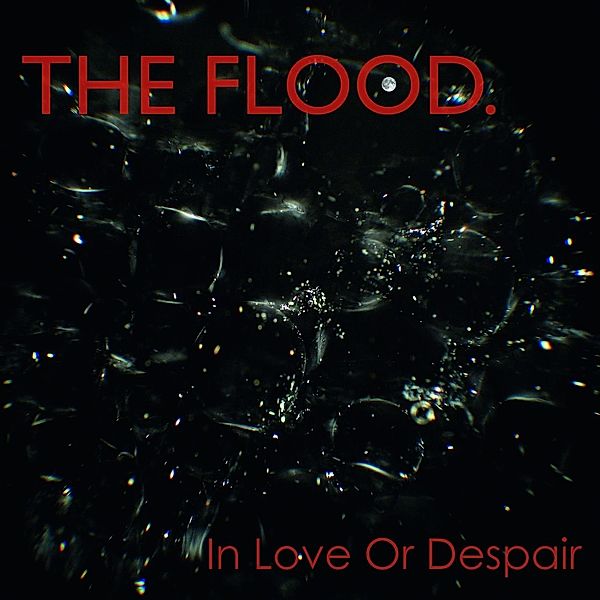 In Love Or Despair, The Flood